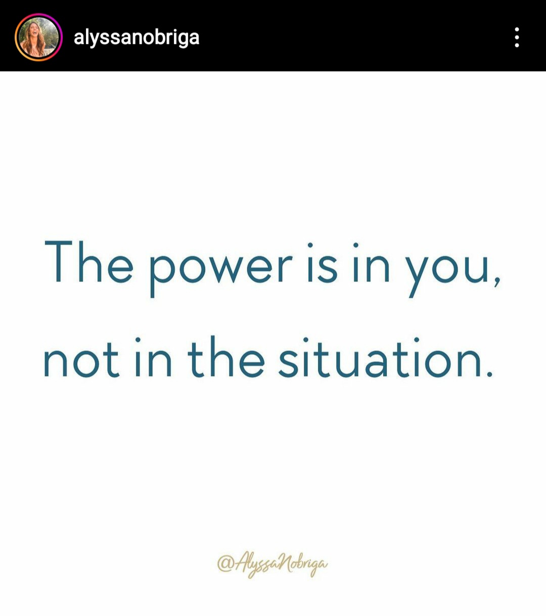 The power is in you, not in the situation. Alyssa Nobriga, coaching tip