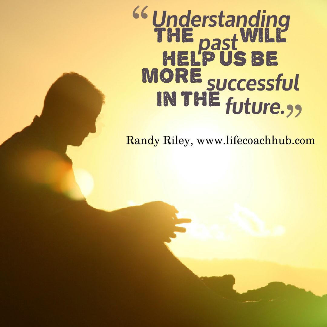 Understanding the Past Will Help Us be More Successful